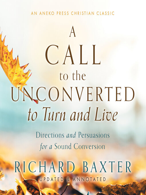Title details for A Call to the Unconverted to Turn and Live by Richard Baxter - Available